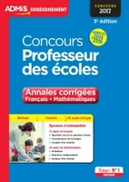 Concours professeur des écoles , Annales corrigées, français, mathématiques : concours 2017