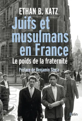 Juifs et musulmans en France. Le poids de la fraternité, Le poids de la fraternité