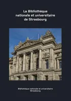 La Bibliothèque nationale et universitaire de Strasbourg, Histoire et collections