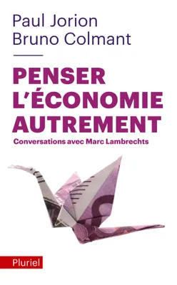 Penser l'économie autrement, Conversations avec Marc Lambrechts
