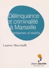 Délinquance et criminalité à Marseille. Fantasmes et réalités, fantasmes et réalités