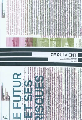 Ce qui vient - Les Ateliers de Rennes #2 - Biennale d’art contemporain, What comes : [exhibition, Rennes, april 30-july 18 2010]