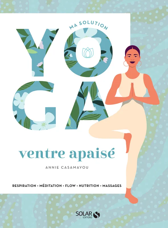 Livres Bien être Forme et Beauté Ma solution yoga - Ventre apaisé Annie Casamayou