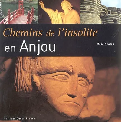 Livres Loisirs Voyage Guide de voyage Chemins de l'insolite en Anjou Marc Nagels