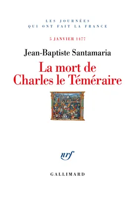La Mort de Charles le Téméraire, 5 janvier 1477