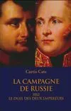 La Campagne De Russie 1812 , Le Duel Des Deux Empereurs, 1812, le duel des deux empereurs