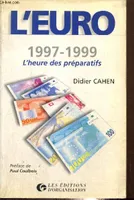 L'Euro, 1997-1999 : L'heure des préparatifs, l'heure des préparatifs