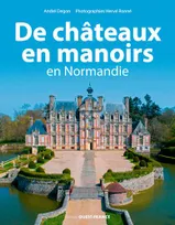 De châteaux en manoirs en Normandie