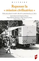 Repenser la "mission civilisatrice", L'éducation dans le monde colonial et postcolonial au xxe siècle