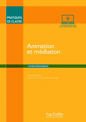 Pratiques de classe : Animation et médiation, Pratiques de classe : Animation et médiation