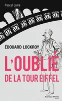 Edouard Lockroy, L'oublié de la Tour Eiffel