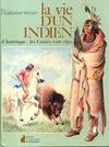 Vie d'un indien d'amerique : les crows vers 1850 - texte et illustrations de (La, les Crows vers 1850