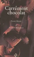 Carrément Chocolat - Pierre Hermé & Danielle Monteaux