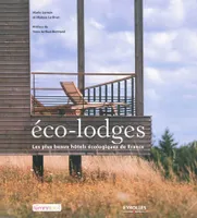 Eco-Lodges, Les plus beaux hôtels écologiques de France.