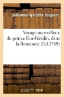 Voyage merveilleux du prince Fan-Férédin, dans la Romancie (Éd.1788)