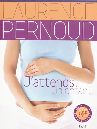 Livres Vie quotidienne Parentalité J'ATTENDS UN ENFANT 2010-2011 Laurence Pernoud