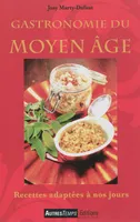 Gastronomie du Moyen Age / recettes adaptées à nos jours, recettes adaptées à nos jours