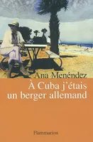 À Cuba j'étais un berger allemand