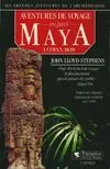 Aventures de voyage en pays maya., 1, Copán, 1839, Aventures de voyage en pays Maya Tome I :Copan 1839