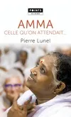 Livres Spiritualités, Esotérisme et Religions Spiritualités orientales Amma, Celle qu'on attendait Pierre Lunel