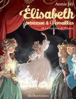 Elisabeth T18 Le Fantôme de l'Opéra, Elisabeth, princesse à Versailles - tome 18