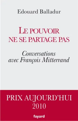 Le pouvoir ne se partage pas. Conversations avec François Mitterrand, Conversations avec François Mitterrand