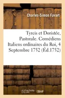 Tyrcis et Doristée, Pastorale, Parodie d'Acis et Galatée, Comédiens Italiens ordinaires du Roi, 4 Septembre 1752