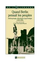 Quand Berlin pensait les peuples, anthropologie, ethnologie et psychologie, 1850-1890
