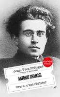 Antonio Gramsci, Vivre, c'est résister