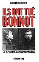 Ils ont tué Bonnot, Les révélations des archives policières