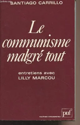 Communisme malgre tout (le), entretiens avec Lilly Marcou