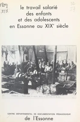 Le travail salarié des enfants et des adolescents en Essonne, au XIXe siècle