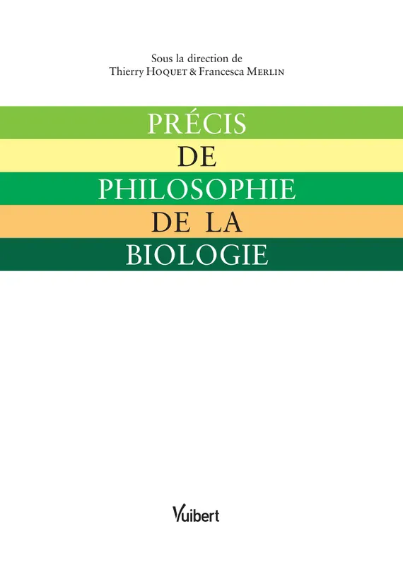 Livres Sciences Humaines et Sociales Philosophie PRECIS DE PHILOSOPHIE DE LA BIOLOGIE Thierry Hoquet, Francesca Merlin
