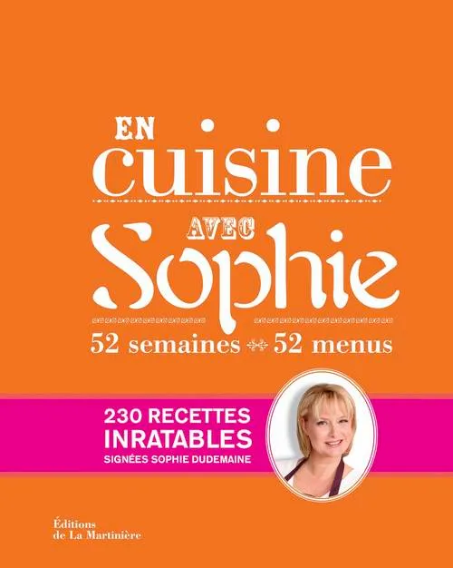 Livres Loisirs Gastronomie Cuisine La collection de Sophie, En cuisine avec Sophie, 52 semaines, 52 menus Sophie Dudemaine