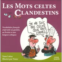Les mots celtes clandestins - vocabulaire français emprunté au gaulois, au breton et aux langues celtiques