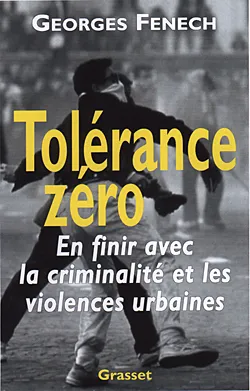 Tolérance zéro, en finir avec la criminalité et les violences urbaines