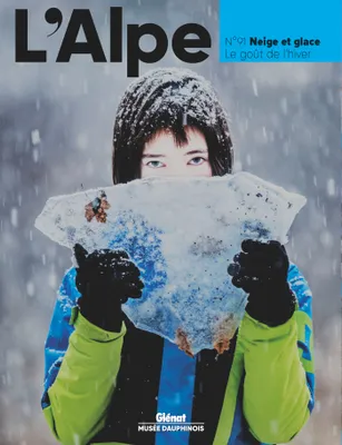 L'Alpe 91 - Neige et glace, le goût de l'hiver, Neige et glace, le goût de l'hiver