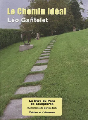 Le Chemin Idéal, le livre du Parc de sculptures