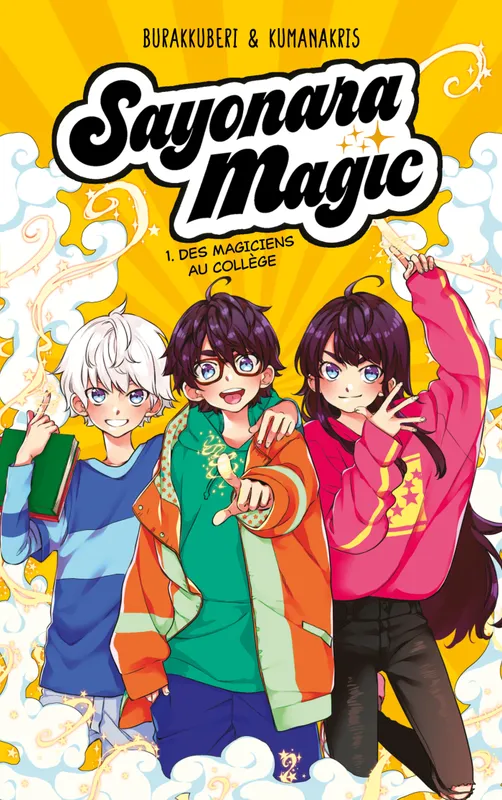Livres Jeunesse de 6 à 12 ans Premières lectures 1, Sayonara Magic - Tome 1 - Des magiciens au collège Kumanakris, Burakkuberi