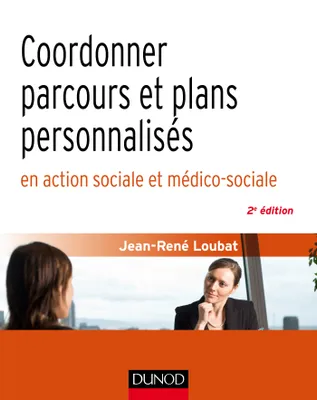 Coordonner parcours et plans personnalisés en action sociale et médico-sociale - 2e éd.