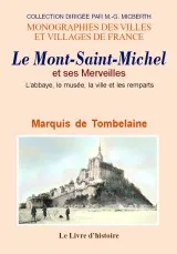 Le Mont-Saint-Michel et ses merveilles - l'abbaye, le musée, la ville et les remparts, l'abbaye, le musée, la ville et les remparts