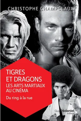 Tigres et dragons : Les art martiaux au cinéma (volume 2)