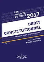 Annales Droit constitutionnel 2017. Méthodologie & sujets corrigés, Méthodologie & sujets corrigés