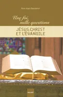 Une foi, mille questions, Jésus-Christ et l'Évangile