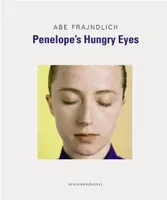Abe Frajndlich Penelope s Hungry Eyes /anglais