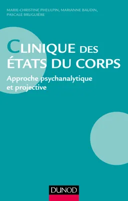 Clinique des états du corps - Approche psychanalytique et projective, Approche psychanalytique et projective