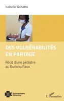 Des vulnérabilités en partage, Récit d’une pédiatre au Burkina Faso