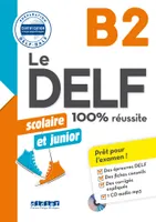 Le DELF scolaire et junior - 100% réussite - B2 - Livre + CD MP3, B2