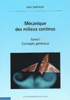 Mécanique des milieux continus., Tome I, Concepts généraux, Mécanique des milieux continus, Concepts généraux