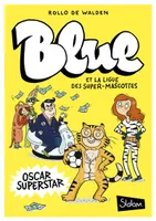 2, Blue et la ligue des super-mascottes - tome 2 Oscar Superstar